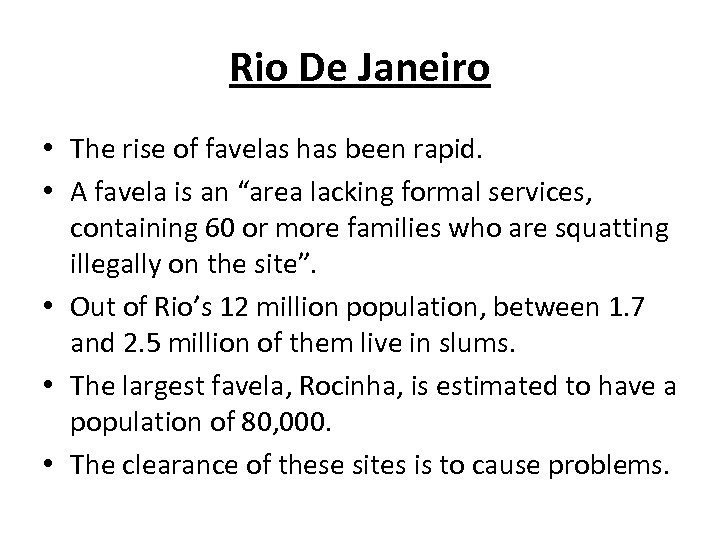 Rio De Janeiro • The rise of favelas has been rapid. • A favela