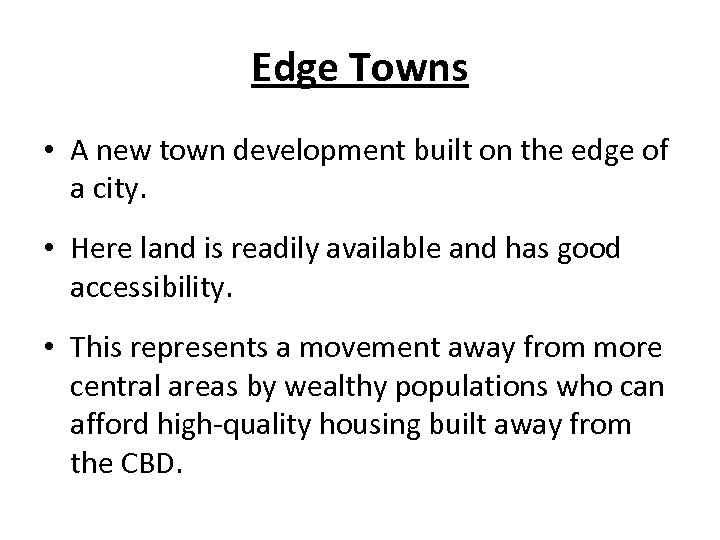 Edge Towns • A new town development built on the edge of a city.