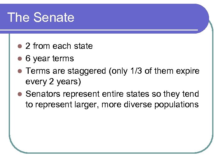 The Senate 2 from each state l 6 year terms l Terms are staggered
