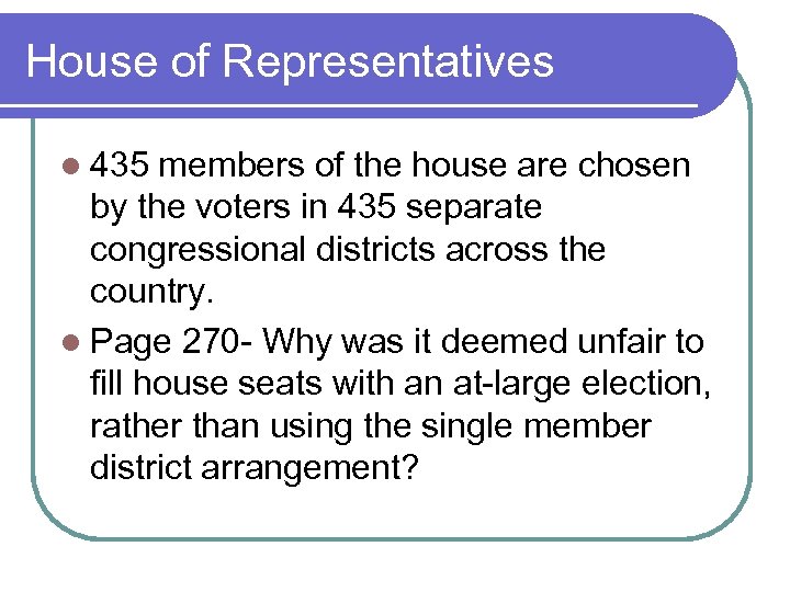 House of Representatives l 435 members of the house are chosen by the voters