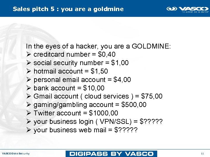 Sales pitch 5 : you are a goldmine In the eyes of a hacker,