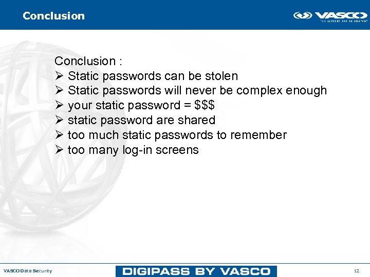 Conclusion : Ø Static passwords can be stolen Ø Static passwords will never be
