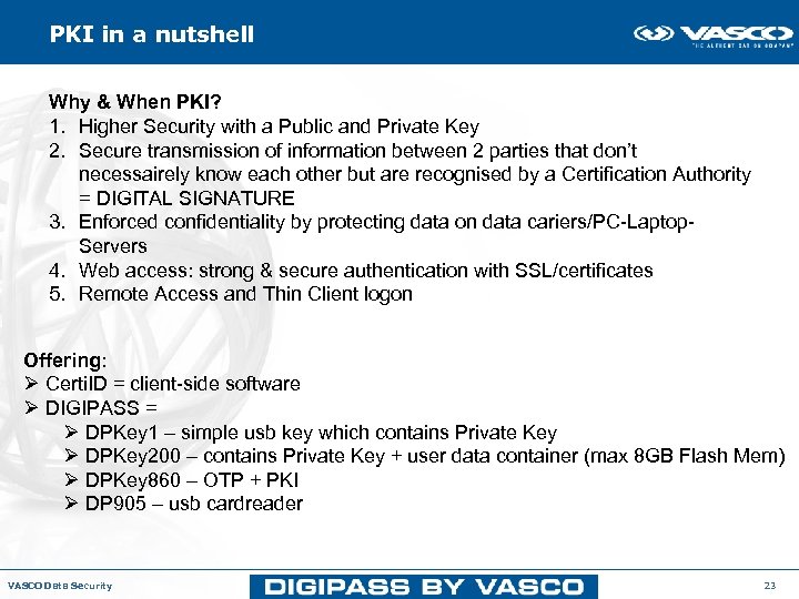 PKI in a nutshell Why & When PKI? 1. Higher Security with a Public