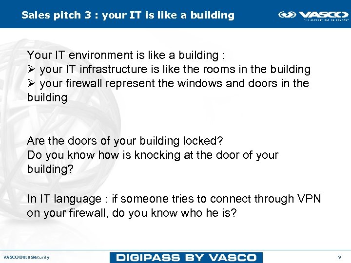 Sales pitch 3 : your IT is like a building Your IT environment is