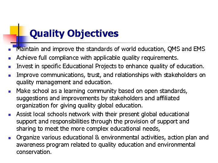 Quality Objectives n n n n Maintain and improve the standards of world education,