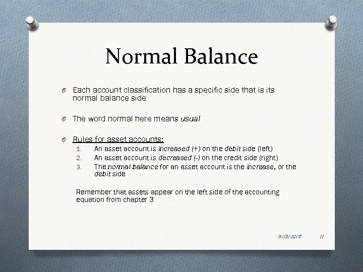 Normal Balance O Each account classification has a specific side that is its normal