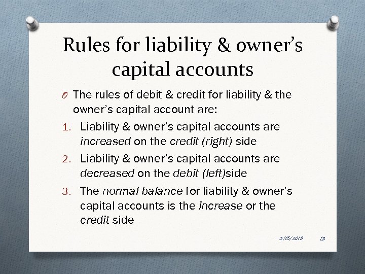 Rules for liability & owner’s capital accounts O The rules of debit & credit