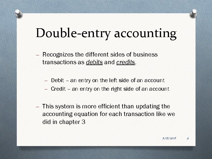 Double-entry accounting – Recognizes the different sides of business transactions as debits and credits.