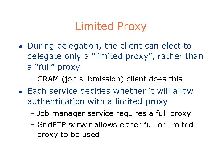 Limited Proxy l During delegation, the client can elect to delegate only a “limited