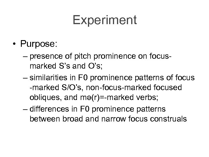 Experiment • Purpose: – presence of pitch prominence on focusmarked S’s and O’s; –