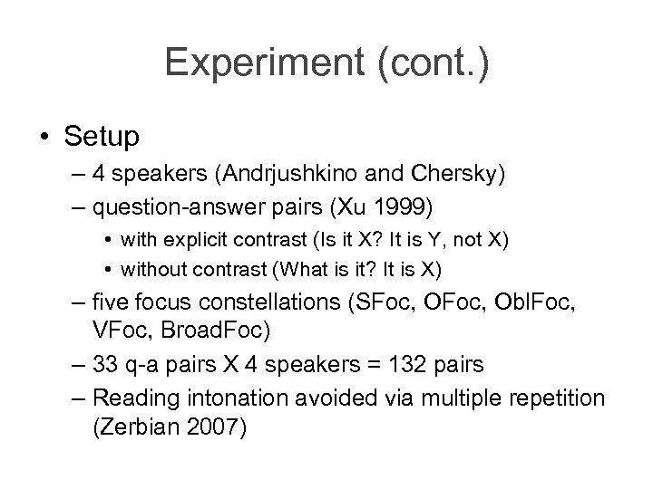 Experiment (cont. ) • Setup – 4 speakers (Andrjushkino and Chersky) – question-answer pairs