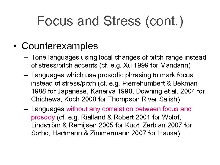 Focus and Stress (cont. ) • Counterexamples – Tone languages using local changes of