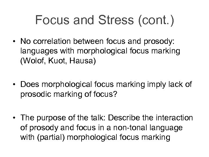 Focus and Stress (cont. ) • No correlation between focus and prosody: languages with