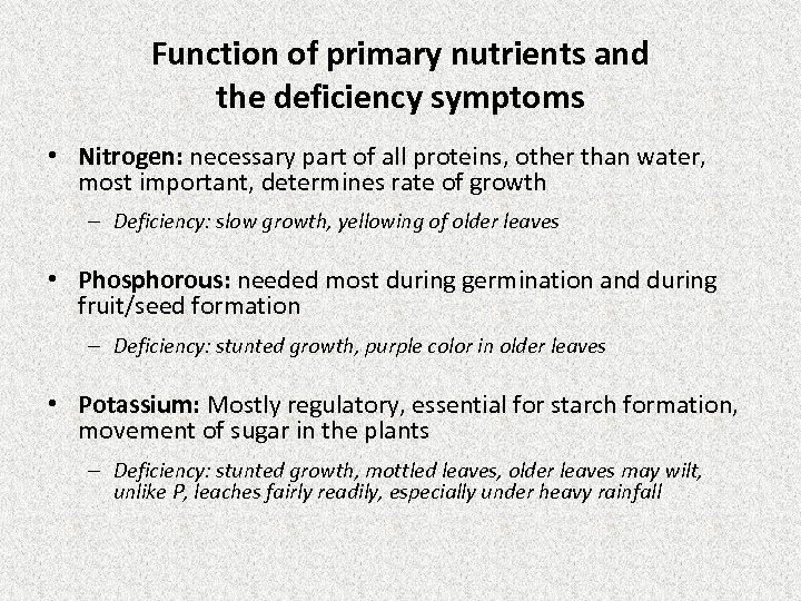 Function of primary nutrients and the deficiency symptoms • Nitrogen: necessary part of all