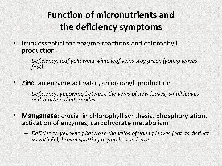 Function of micronutrients and the deficiency symptoms • Iron: essential for enzyme reactions and