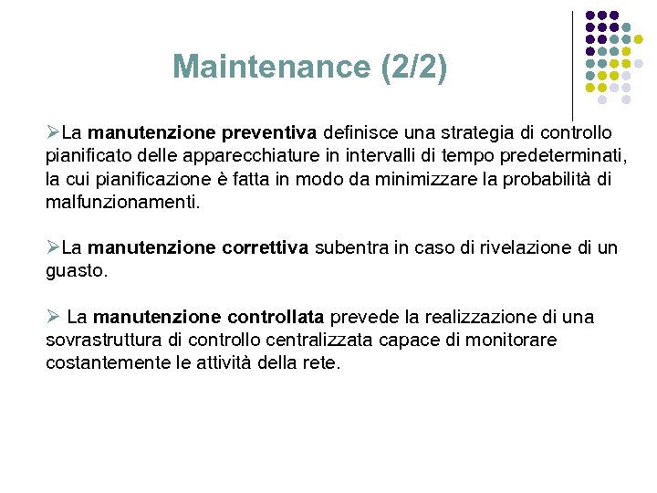 Maintenance (2/2) ØLa manutenzione preventiva definisce una strategia di controllo pianificato delle apparecchiature in