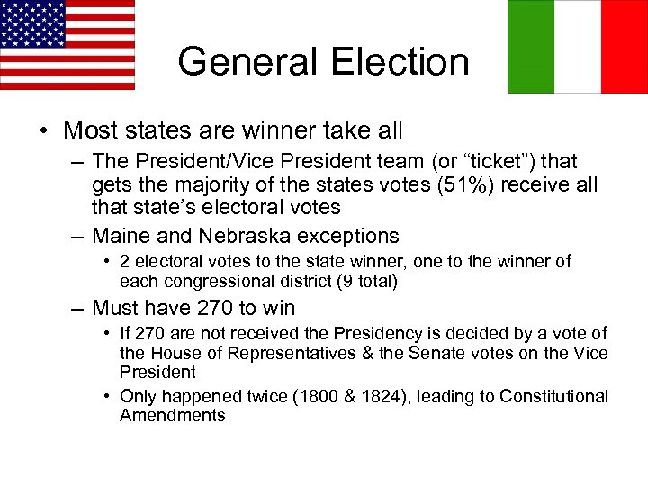 General Election • Most states are winner take all – The President/Vice President team