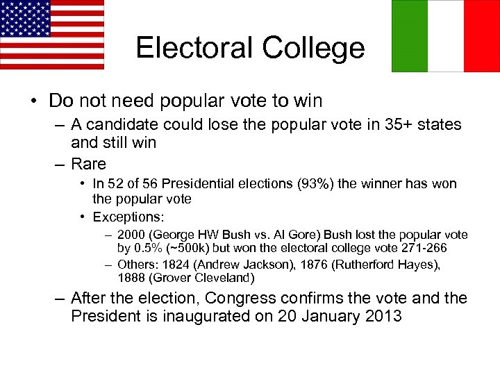 Electoral College • Do not need popular vote to win – A candidate could