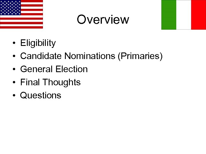 Overview • • • Eligibility Candidate Nominations (Primaries) General Election Final Thoughts Questions 