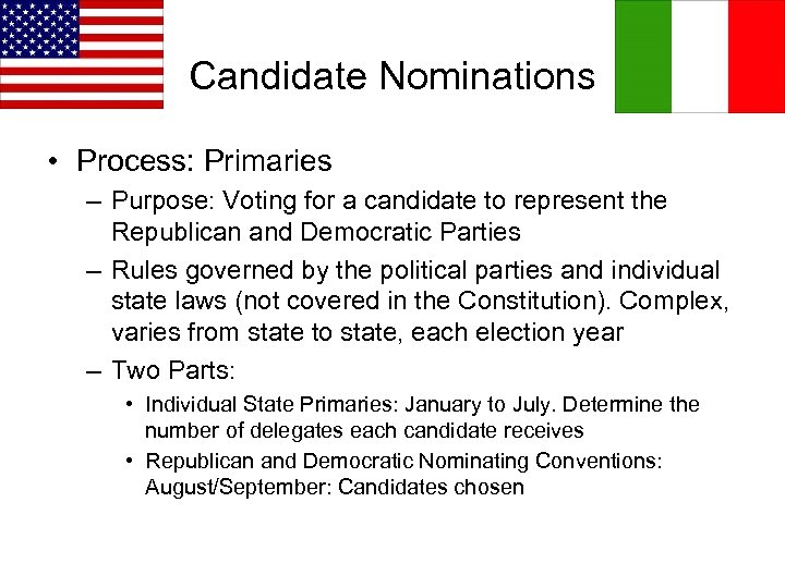 Candidate Nominations • Process: Primaries – Purpose: Voting for a candidate to represent the