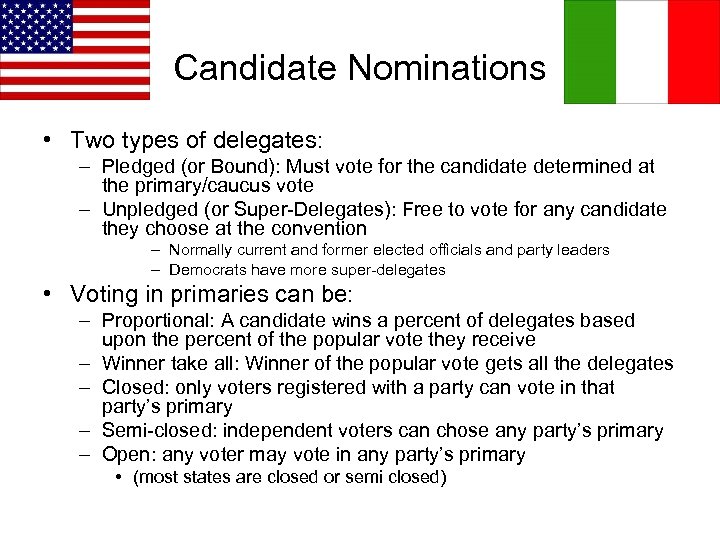 Candidate Nominations • Two types of delegates: – Pledged (or Bound): Must vote for