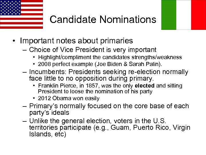 Candidate Nominations • Important notes about primaries – Choice of Vice President is very