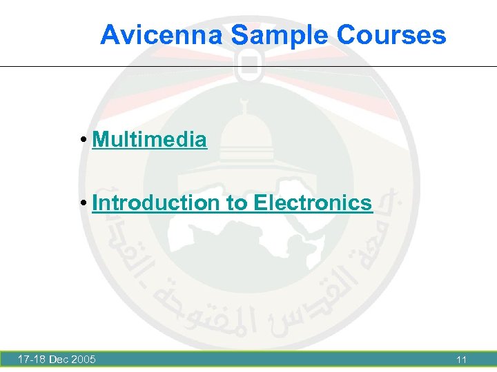 Avicenna Sample Courses • Multimedia • Introduction to Electronics 17 -18 Dec 2005 11