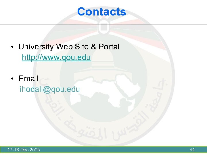 Contacts • University Web Site & Portal http: //www. qou. edu • Email ihodali@qou.