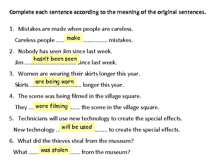 Complete each sentence according to the meaning of the original sentences. 1. Mistakes are