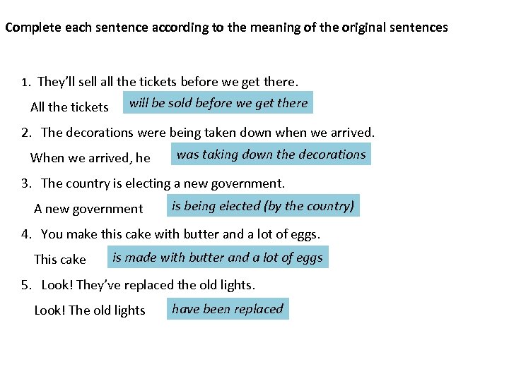 Complete each sentence according to the meaning of the original sentences 1. They’ll sell