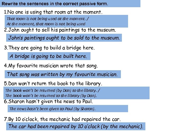 Rewrite the sentences in the correct passive form. 1. No one is using that