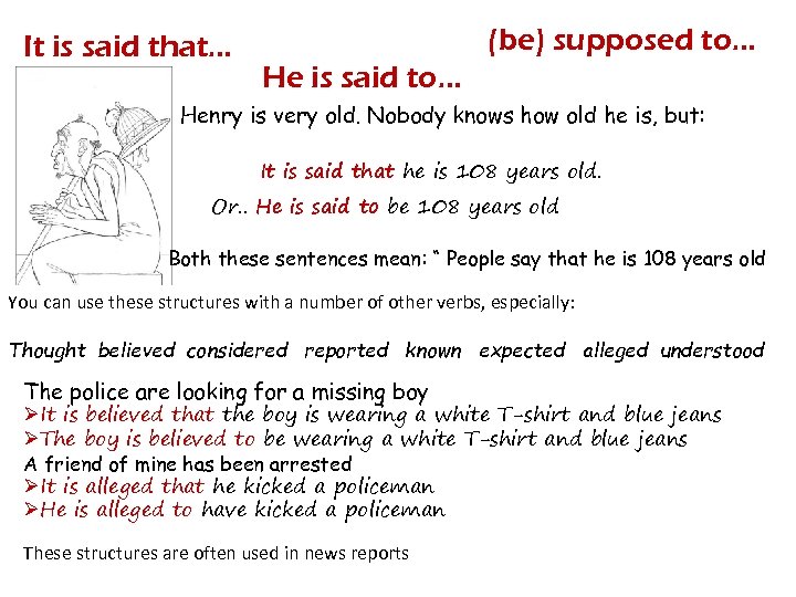 It is said that… (be) supposed to… He is said to… Henry is very