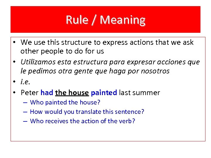 Rule / Meaning • We use this structure to express actions that we ask