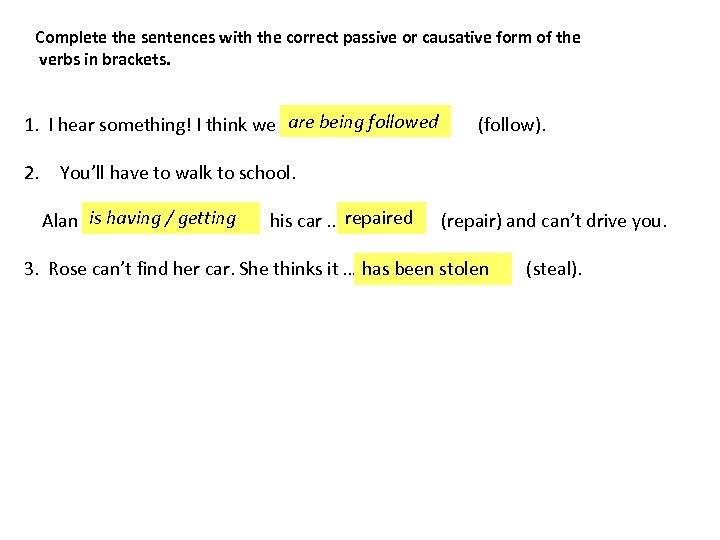 Complete the sentences with the correct passive or causative form of the verbs in