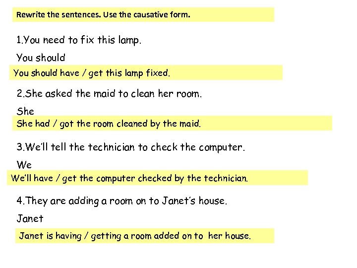 Rewrite the sentences. Use the causative form. 1. You need to fix this lamp.