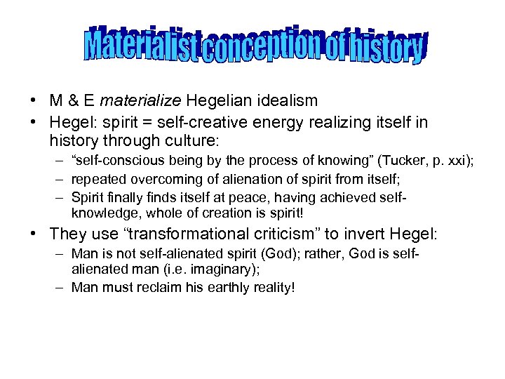  • M & E materialize Hegelian idealism • Hegel: spirit = self-creative energy