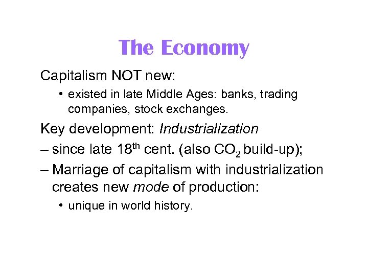 The Economy Capitalism NOT new: • existed in late Middle Ages: banks, trading companies,