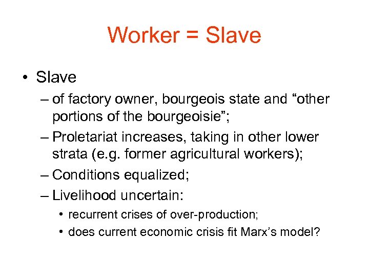 Worker = Slave • Slave – of factory owner, bourgeois state and “other portions