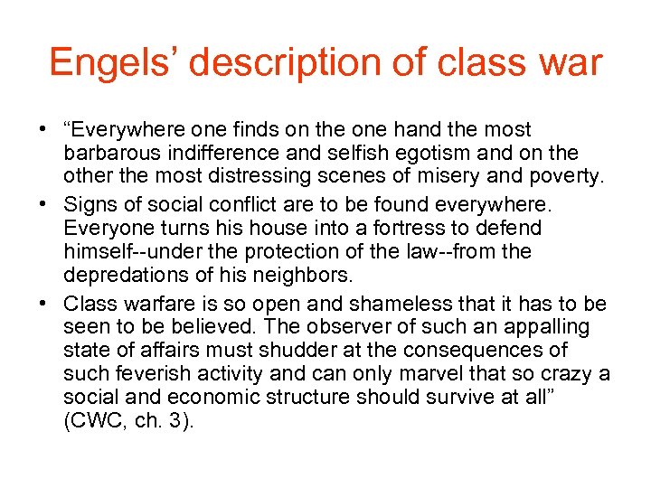 Engels’ description of class war • “Everywhere one finds on the one hand the