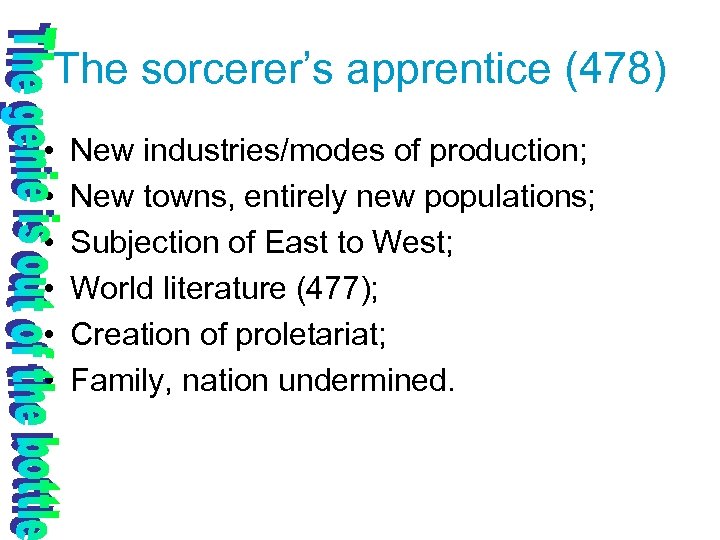 The sorcerer’s apprentice (478) • • • New industries/modes of production; New towns, entirely