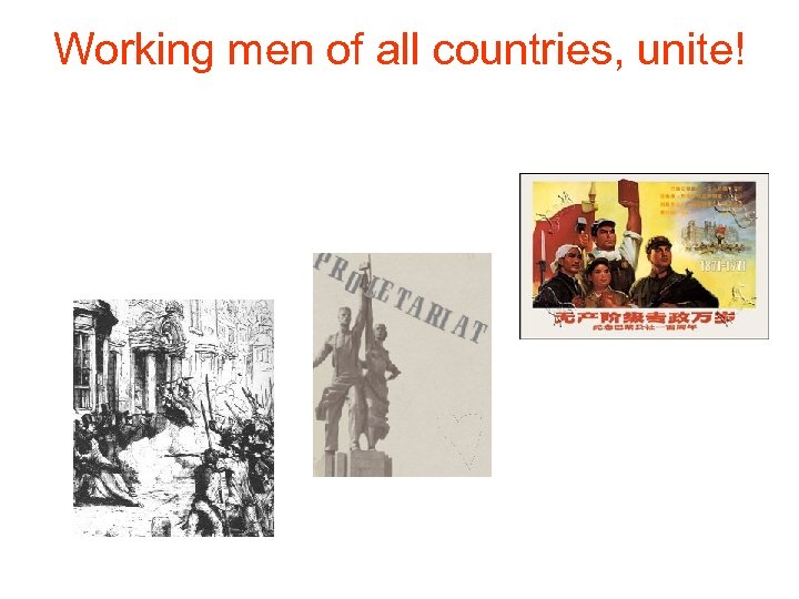Working men of all countries, unite! 