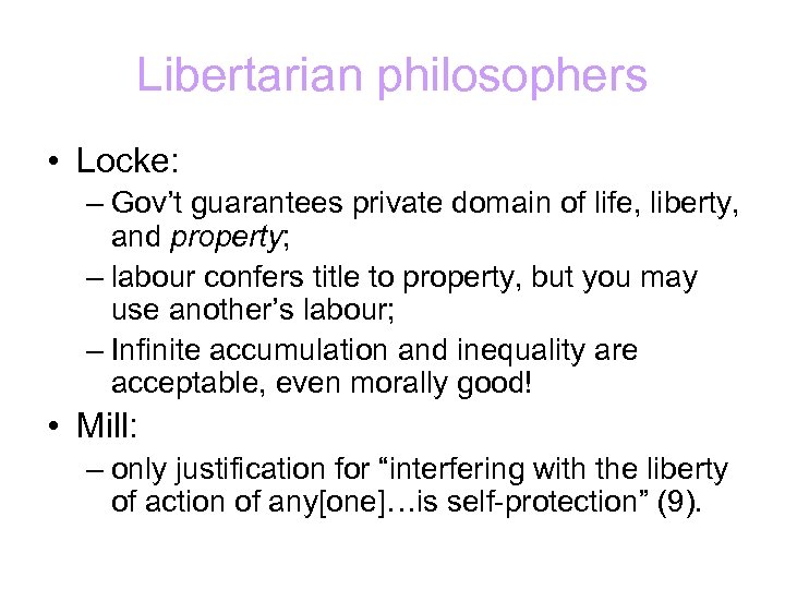 Libertarian philosophers • Locke: – Gov’t guarantees private domain of life, liberty, and property;