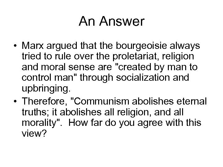 An Answer • Marx argued that the bourgeoisie always tried to rule over the