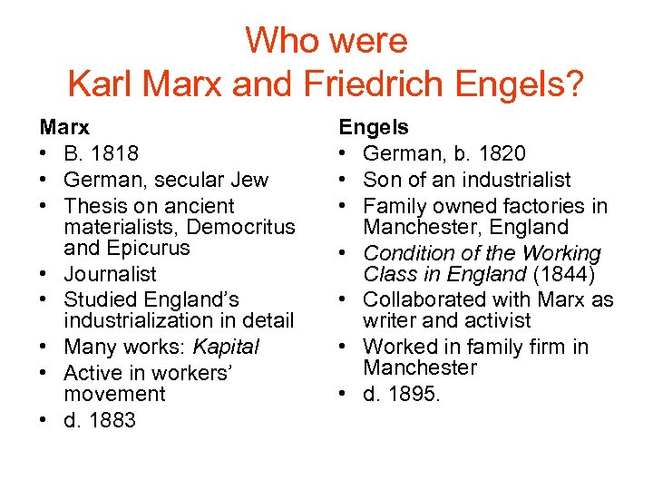 Who were Karl Marx and Friedrich Engels? Marx • B. 1818 • German, secular