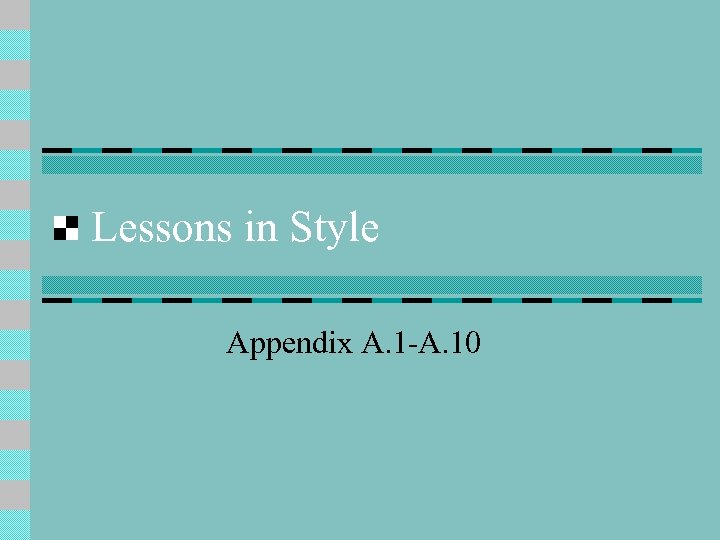 Lessons in Style Appendix A. 1 -A. 10 