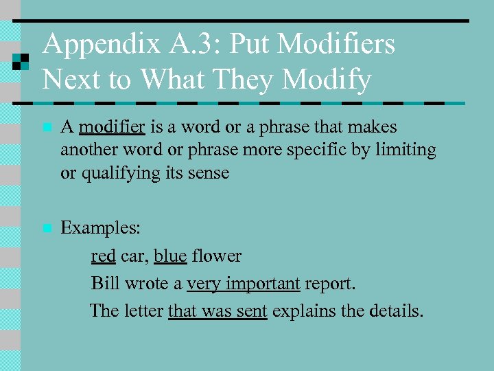 Appendix A. 3: Put Modifiers Next to What They Modify n A modifier is