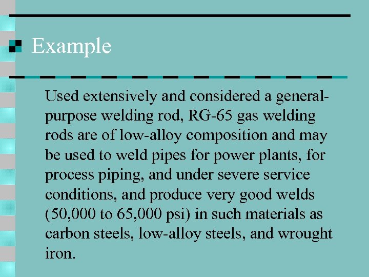 Example Used extensively and considered a generalpurpose welding rod, RG-65 gas welding rods are