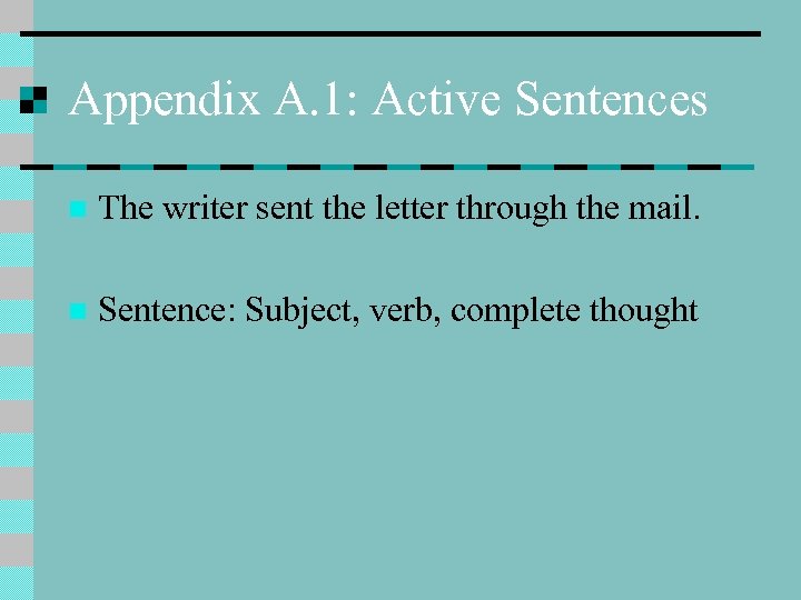 Appendix A. 1: Active Sentences n The writer sent the letter through the mail.