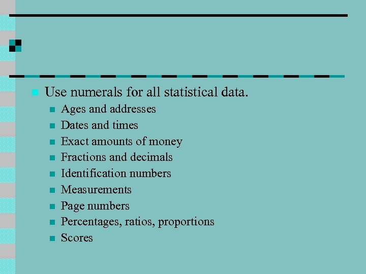 n Use numerals for all statistical data. n n n n n Ages and
