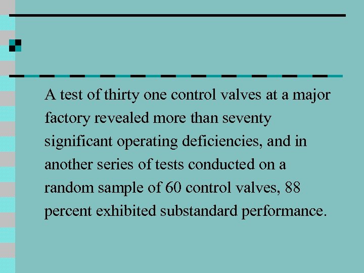 A test of thirty one control valves at a major factory revealed more than